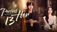 🇨🇳EP13 Perfect Her (2024)