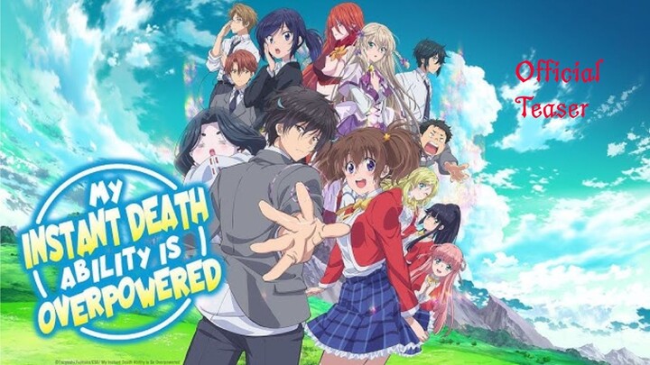 My Instant Death Ability Is So Overpowered - Official Trailer