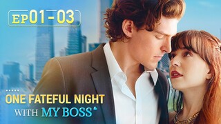 I had a one-night stand with a billionaire CEO?![One Fateful Night with My Boss]EP01-EP03