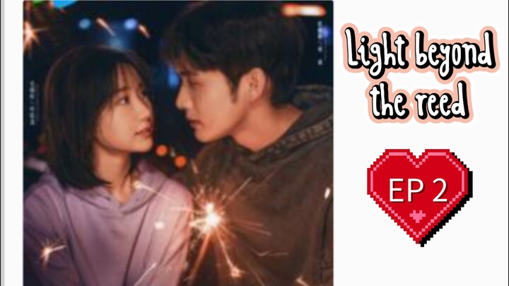 EP2 ( Engsub ) Light beyond the reed