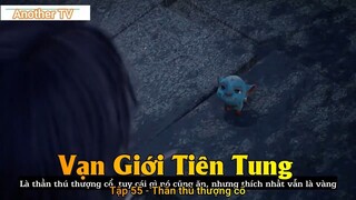 Vạn Giới Tiên Tung Tập 55 - Thần thú thượng cổ