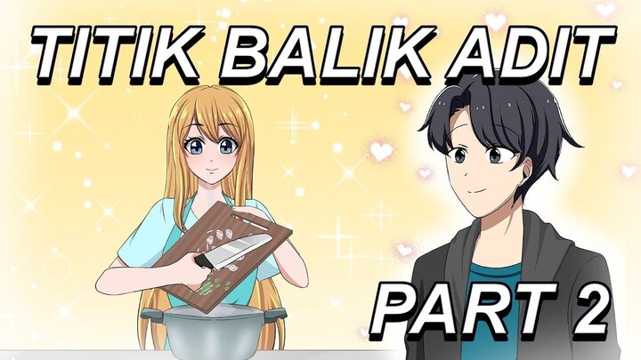 #315  TITIK BALIK ADIT PART 2 - Drama Animasi Sekolah Kode Keras buat Cowok dari