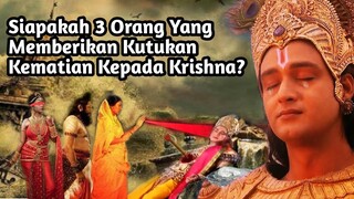 SIAPAKAH 3 ORANG YANG MEMBERIKAN KUTUKAN KEMATIAN KEPADA SRI KRISHNA?