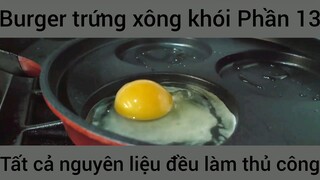 Burger trứng xông khói tất cả nguyên liệu đều làm thủ công #13