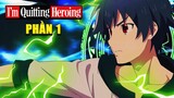 ALL IN ONE "Tôi Từ Bỏ Tư Cách Là Một Anh Hùng - Phần 1" | I'm Quitting Hero | Tóm Tắt Anime