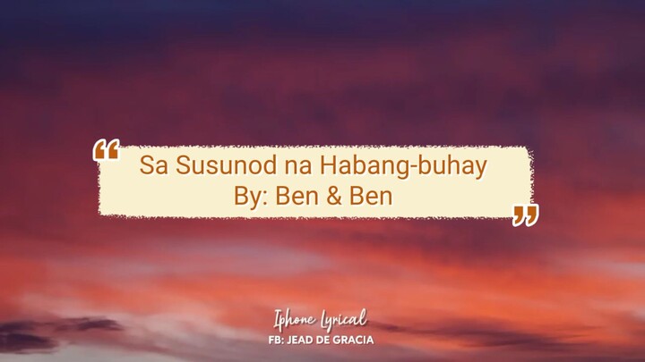 Sa susunod na Habang-buhay || Ben & Ben