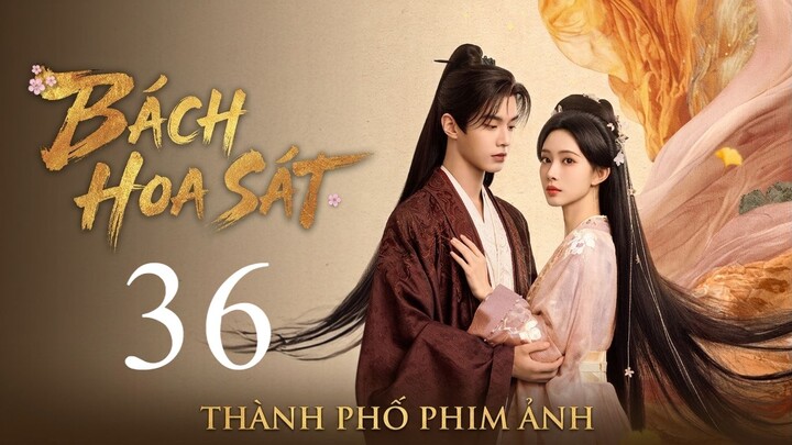 Bách Hoa Sát (Blossoms Of Power) Full HD - Tập 36 - Tập Cuối (Thuyết Minh)
