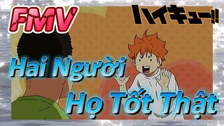 [Haikyu!!] FMV | Hai Người Họ Tốt Thật