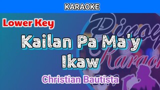 Kailan Pa Ma'y Ikaw by Christian Bautista (Karaoke : Lower Key)