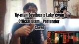 Official Dism - Pretender Cover by Ry-man Beatbox X Luky cwan  #JPOPENT