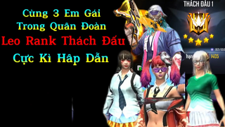 [FREE FIRE] TẬP 1_ Khi Tôi Cùng Với 3 EM GÁI Trong QĐ TFF Leo Rank Thách Đấu Cực Kì Hấp Dẫn
