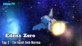 Edens Zero Tập 3 - Đi tới hành tinh Norma