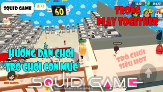 Play Together - Cách Chơi Squid Game ( Trò Chơi Con Mực) Trong Play Together Với Bạn Bè Cực Thú Vị