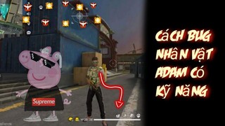 Cách Bug nhân vật adam có kỹ năng trong Free Fire mới nhất🔥