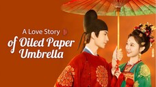 (ENG SUB) A Love Story Of Oiled Paper Umbrella (2024) - EP 24