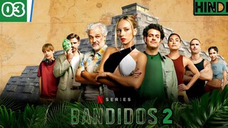 Bandidos (Season 2) Episode 3 HD [Hindi हिन्दी]🟢Netflix Series