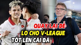 🔥HLV Troussier rời ĐT Việt Nam, VFF lo cho vòng loại World Cup khi V.League còn yếu