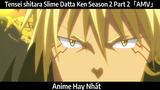 Tensei shitara Slime Datta Ken Season 2 Part 2「AMV」Hay Nhất