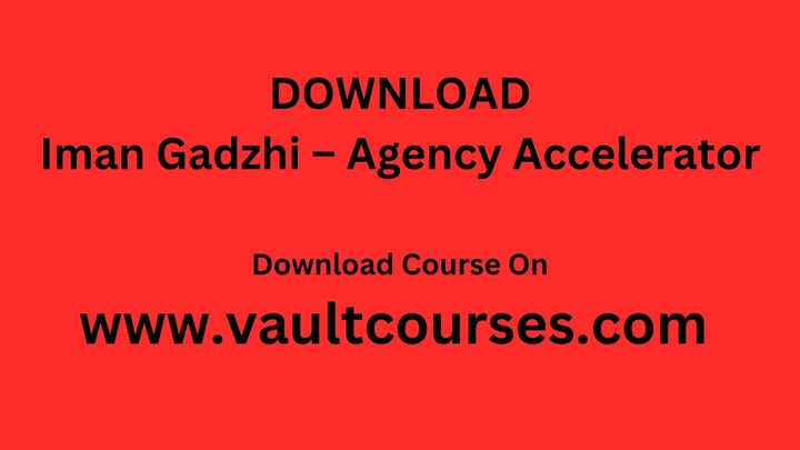 Download Iman Gadzhi Agency Accelerator Here