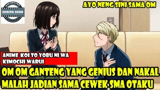 OM OM GANTENG YANG GENIUS DAN NAKAL MALAH JADIAN SAMA CEWEK SMA OTAKU  - ALUR CERITA ANIME
