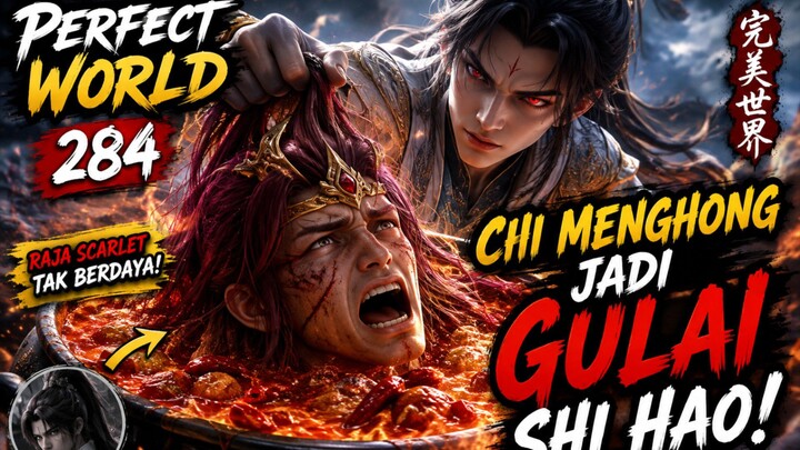 “RAJA SCARLET GAK BERKUTIK! Chi Menghong Jadi GULAI 🔥 | Perfect World 284”