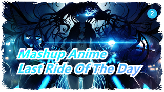 Hidup Tidak Berakhir, Pertarungan Juga / MAD Keren / Last Ride of the Day | Mashup Anime_2