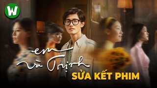 EM, TRỊNH VÀ CÁCH ĐỂ KHÔNG VIẾT 1 CAO TRÀO CỦA PHIM | KHEN VÀ CHÊ
