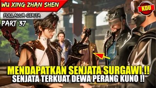 SHI HUANG MENDAPATKAN SENJATA DEWA PERANG SURGAWI !! - Alur Cerita Donghua #WXZS PART 37