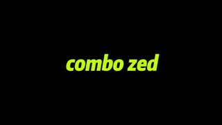 Tập tành combo Zed