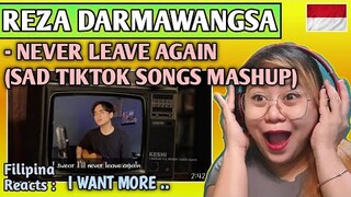 REZA DARMAWANGSA - NEVER LEAVE AGAIN (SAD TIKTOK SONGS MASHUP/MEDLEY) TRAITOR,HEAT WAVES || REACTS