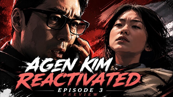 Agen Kim Reaktivated ( Episode 1,2 ) & 3