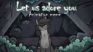 {Let us adore you} - Animation meme - {TW: Blood & flashing images}