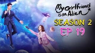 (Seas0n 2) My Girlfriend Is an Alien Episode 19 | Chinese Drama | Love Story