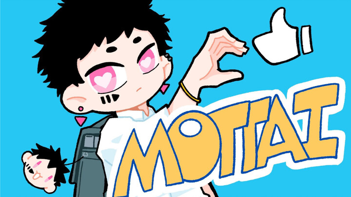 【MOTTAI】"Love me more!"