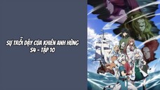 Sự Trỗi Dậy Của Khiên Anh Hùng S4 - Tập 10 [Việt sub]