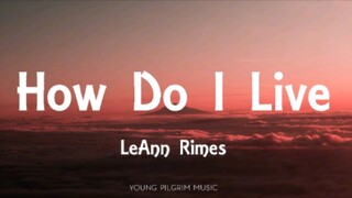 How Do I Live | By LeAnn Rimes | Lyrics