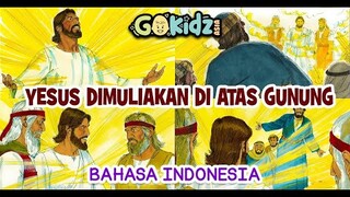 "YESUS DIMULIAKAN DI ATAS GUNUNG" | Cerita Alkitab