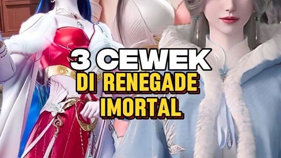 3 cewek tercantik di RI / renegade imortal donghua