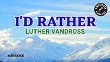 I'd Rather (Karaoke) - Luther Vandross