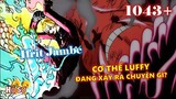 [One Piece 1043+]. Chuyện gì đang xảy ra với cơ thể Luffy & Những thông tin hot tập 102!