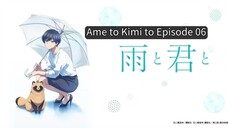 Ame to Kimi to EP 06