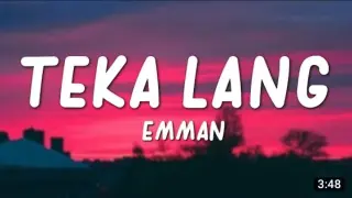 EMMAN - Teka Lang (Lyrics)