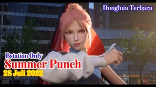 Donghua Terbaru - Summer Punch 28 Juli 2022