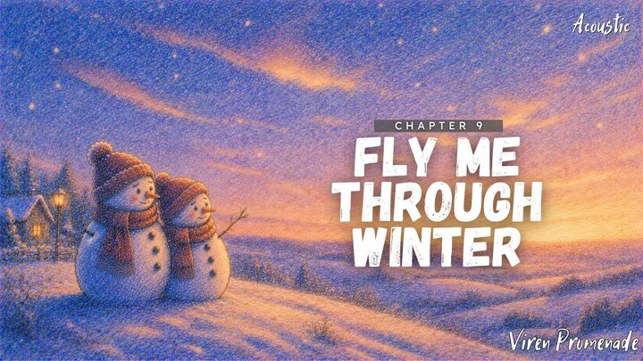 Fly Me Through Winter (Chapter 9) | Viren Promenade | Acoustic Winter Love Ballad | Winter of Foreve