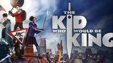 The Kid Who Would Be King (2019) หนุ่มน้อยสู่จอมราชันย์[720p]