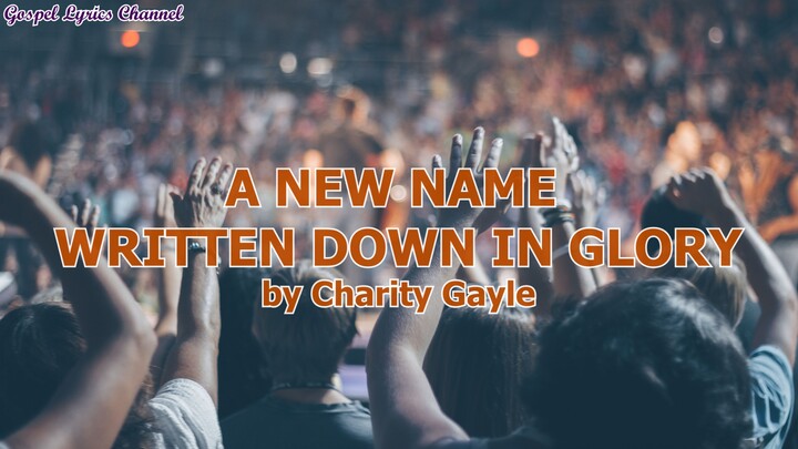 A New Name Written Down In Glory by Charity Gayle