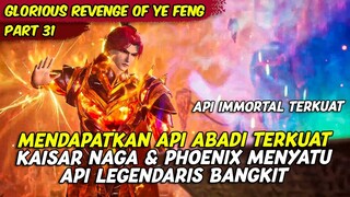 YE FENG MENYERAP KEKUATAN API ABADI TERKUAT | GLORIOUS REVENGE OF YE FENG | PART 31