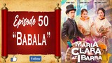 Maria Clara At Ibarra - Episode 50 - "Babala"