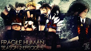 [ROBLOXSERIES]Fragile Human[S2EP6]