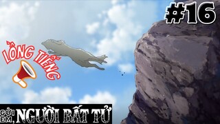 [🔊LỒNG TIẾNG - TẬP 16] Gửi Em, Người Bất Tử | To Your Eternity